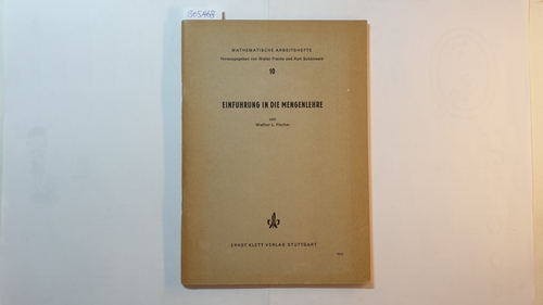 Fischer, Walther L.  Einführung in die Mengenlehre (Mathematische Arbeitshefte ; 10) 