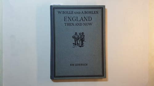 Bolle, W.; A. Bohlen  Lehrbuch der englischen Sprache, England then and now : Ein Leseb. 