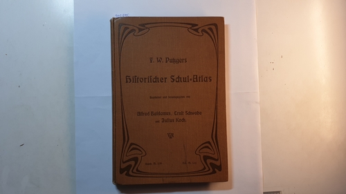 Alfred Baldamus ; Ernst Schwabe ; Julius Koch  F. W. Putzgers Historischer Schul-Atlas zur alten, mittleren und neuen Geschichte 