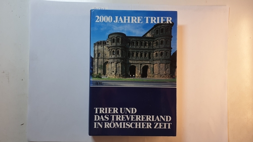 Heinen, Heinz  Trier und das Trevererland in römischer Zeit (2000 Jahre Trier ; 1) 