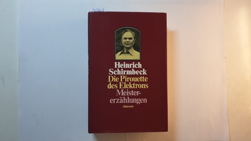 Schirmbeck, Heinrich  Die Pirouette des Elektrons : Meistererzählungen 