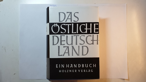 Göttinger Arbeitskreis [Hrsg.]  Das östliche Deutschland : ein Handbuch. 