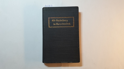Hoenninger,W.  Alt-Heidelberg im Burschenlied - Heidelberger Kommersbuch; Festgabe zur Jahrhundertfeier des Corps Suevia . 27. März 1810/1910 