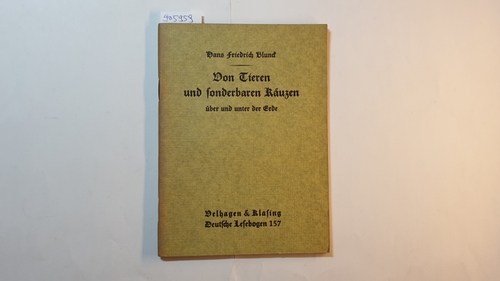 Blunck, Hans Friedrich  Von Tieren und sonderbaren Käuzen über und unter der Erde ( Velhagen & Klasings deutsche Lesebogen ; Nr. 157) 