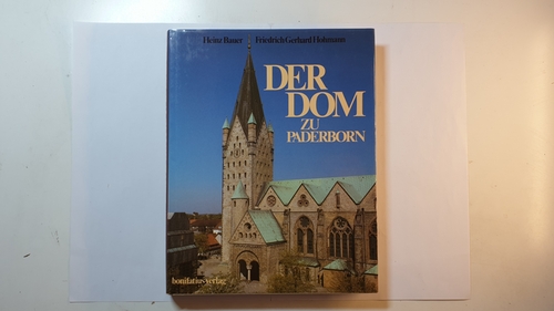 Heinz Bauer ; Friedrich Gerhard Hohmann  Der Dom zu Paderborn 