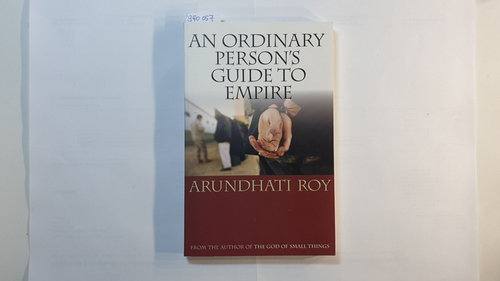 Roy, Arundhati   An Ordinary Person's Guide to Empire 