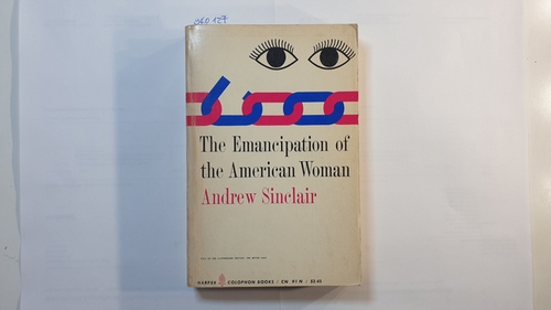 Sinclair, Andrew  The Emancipation of the American Woman 
