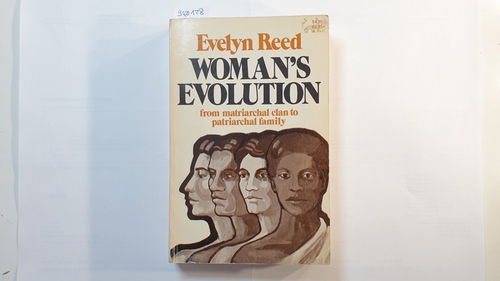 Reed, Evelyn   Woman's Evolution, From Matriarchal Clan to Patriarchal Family 