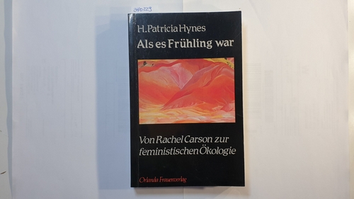 Hynes, H. Patricia  Als es Frühling war : von Rachel Carson zur feministischen Ökologie 