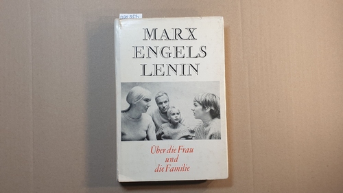 Marx; Engels; Lenin   Über die Frau und die Familie : Auswahlbd. 