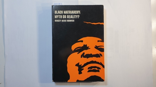 Bracey, John H.  Black Matriarchy: Myth or Reality? 