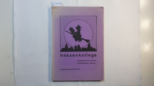   Heksenkollege; verslagboek over vrouwen, -wetenschap en -kultuur. Nijmegen, 13 en 14 okt. 1977 