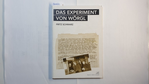 Schwarz, Fritz  Das Experiment von Wörgl 