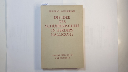 Ostermann, Friedrich   Die Idee des Schöpferischen in Herders Kalligone 