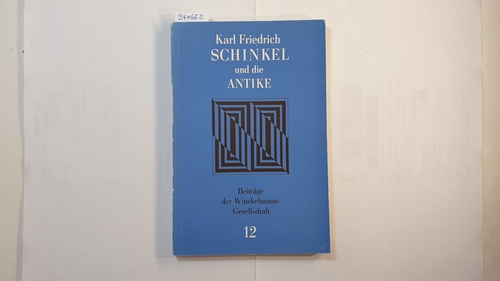   Karl Friedrich Schinkel und die Antike : e. Aufsatzsammlung 