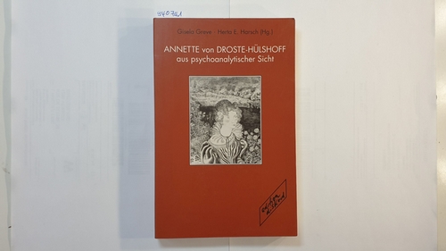 Greve, Gisela [Hrsg.]  Annette von Droste-Hülshoff aus psychoanalytischer Sicht 