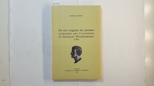 Pagnini, Cesare  Gli atti originali del processo criminale per l'uccisione di Giovanni Winckelmann (1768) 