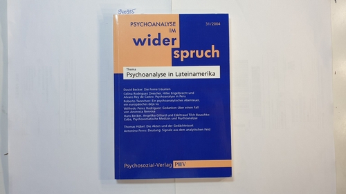 Institut für Psychoanalyse und Psychotherapie Heidelberg-Mannheim (Hrsg.)  Psychoanalyse im Widerspruch Nr. 31/2004. Thema: Psychoanalyse in Lateinamerika 