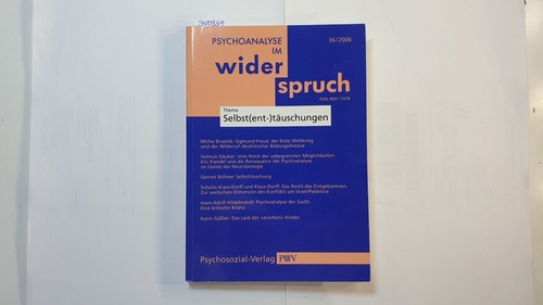 Institut für Psychoanalyse und Psychotherapie Heidelberg-Mannheim (Hrsg.)  Psychoanalyse im Widerspruch Nr. 36/2006. Thema:  Selbst(ent-)täuschungen 