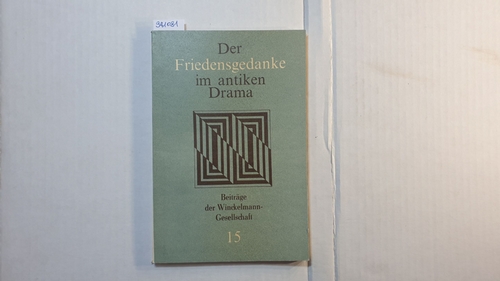 Kunze, Max (Herausgeber)  Der Friedensgedanke im antiken Drama : Protokoll eines Kolloquiums 