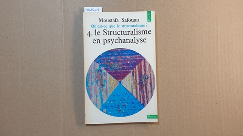 Moustapha Safouan  Qu'est-ce Que Le Structuralisme ?. Vol. 4. Le Structuralisme En Psychanalyse 