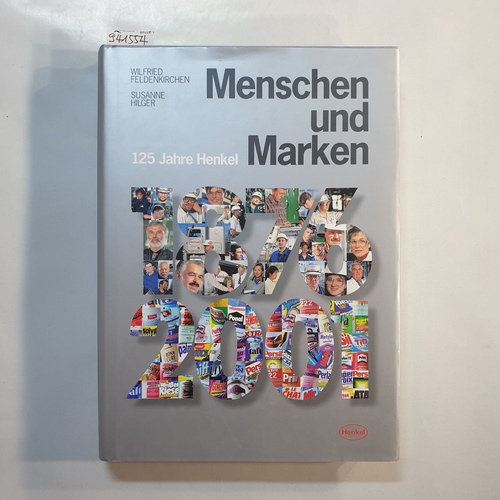 Primosch, Ernst [Hrsg.]Feldenkirchen, Wilfried ; Hilger, Susanne  Menschen und Marken - 125 Jahre Henkel 
