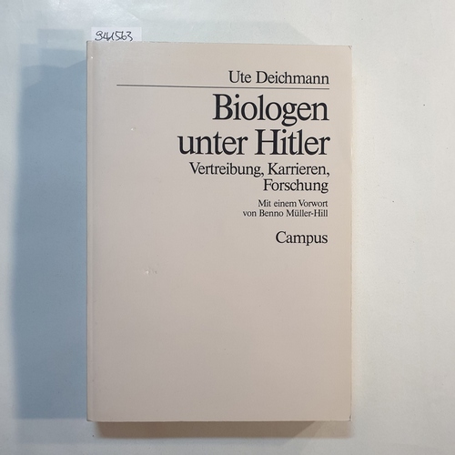 Deichmann, Ute  Biologen unter Hitler : Vertreibung, Karrieren, Forschung 