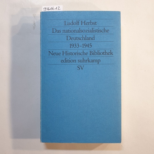 Herbst, Ludolf  Das nationalsozialistische Deutschland 1933 - 1945 : die Entfesselung der Gewalt: Rassismus und Krieg 