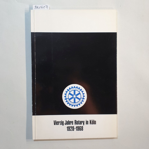   Festschrift des Rotary Clubs Köln am Rhein 1928-1968 (Vierzig Jahre Rotary in Köln ) 