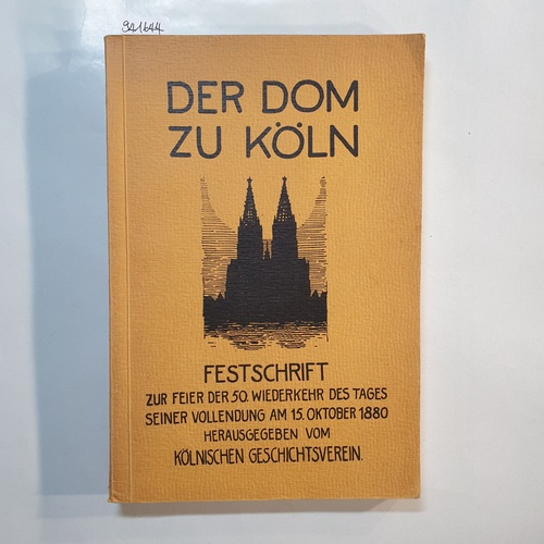 Kuphal, Erich (Hrsg.)  Der Dom zu Köln. Festschrift zur Feier der 50. Wiederkehr des Tages seiner Vollendung am 15. Oktober 1880. In Verbindung mit E. Beitz, G. Frenken, F. Gescher u.a. 