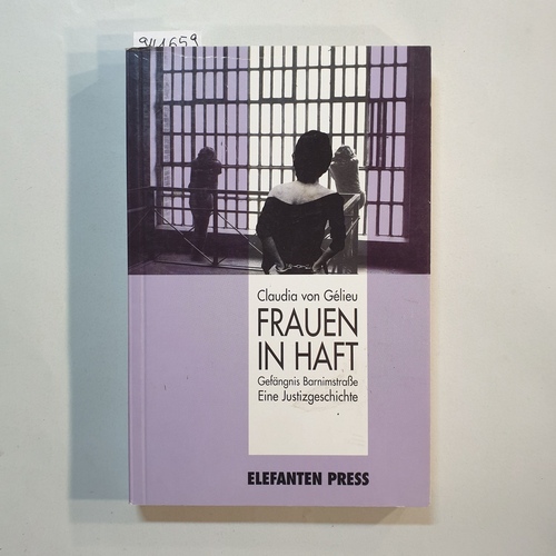 Gélieu, Claudia von  Frauen in Haft : Gefängnis Barnimstrasse ; eine Justizgeschichte 