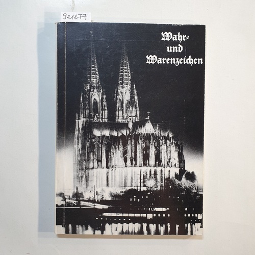Hennecke, Joseph und Hans-Ludwig Wrede  Der Kölner Dom : Wahr- und Warenzeichen. Eine Dokumentation 