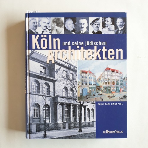 Hagspiel, Wolfram  Köln und seine jüdischen Architekten 