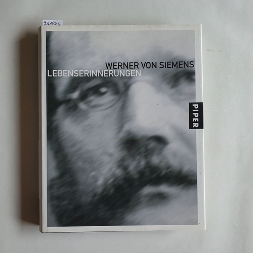 Feldenkirchen, Wilfried (Herausgeber)  Werner von Siemens: Lebenserinnerungen 