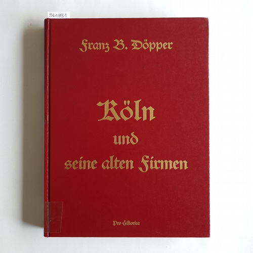 Franz B. Döpper  Köln und seine alten Firmen 