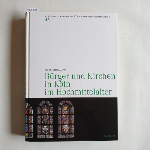 Stehkämper, Hugo  Bürger und Kirchen in Köln im Hochmittelalter 