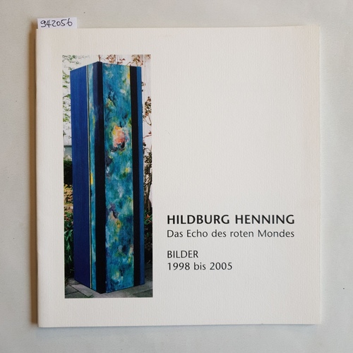 Hildburg Henning  Hildburg Henning Das Echo des roten Mondes BILDER 1998 bis 2005 