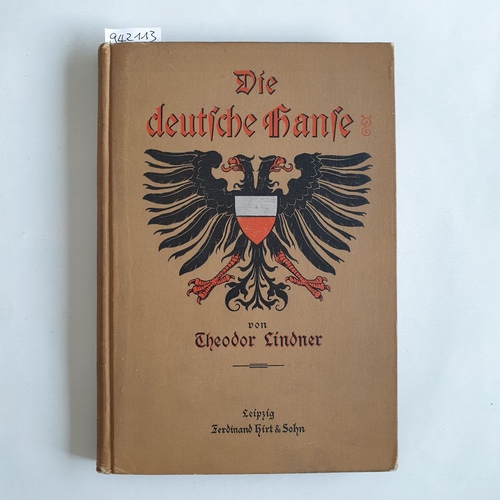 Lindner, Theodor  Die deutsche Hanse. - Ihre Geschichte und Bedeutung. Für das deutsche Volk dargestellt. 