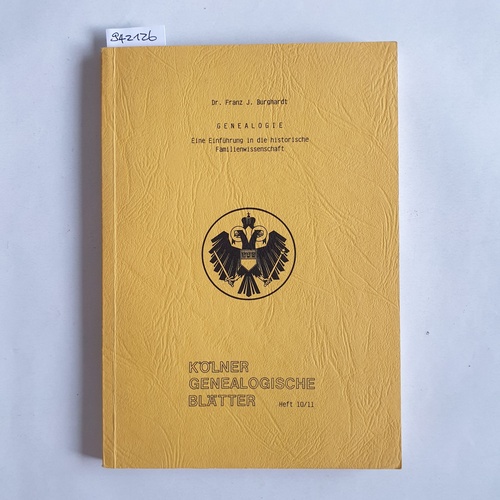 Burghardt, Franz J.  Genealogie : eine Einführung in die historische Familienwissenschaft unter besonderer Berücksichtigung des Rheinlandes 
