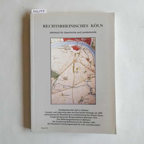 Geschichts- und Heimatverein Rechtsrhenisches Köln e. V.  Rechtsrheinisches Köln. Jahrbuch für Geschichte und Landeskunde. Band 22 