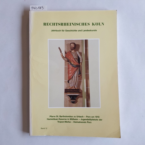 Geschichts- und Heimatverein Rechtsrhenisches Köln e. V.  Rechtsrheinisches Köln. Jahrbuch für Geschichte und Landeskunde. Band 12 