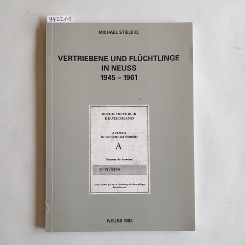 Stieleke, Michael  Vertriebene und Flüchtlinge in Neuss : 1945 - 1961 