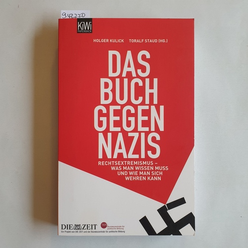 Holger Kulick ; Toralf Staud (Hrsg.)  Das Buch gegen Nazis : Rechtsextremismus - was man wissen muss, und wie man sich wehren kann 