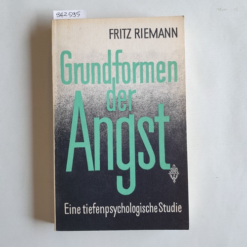 Riemann, Fritz  Grundformen der Angst : eine tiefenpsychologische Studie 