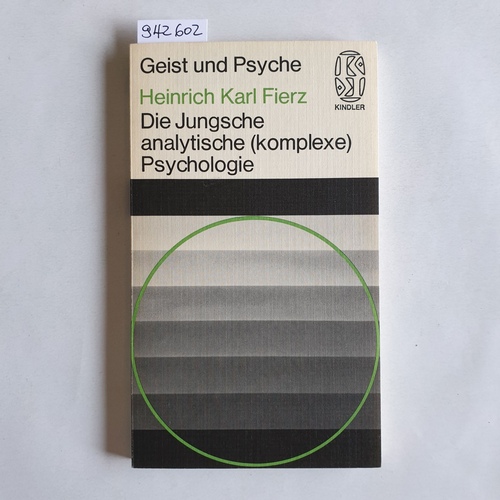 Fierz, Heinrich Karl  Die Jungsche analytische (komplexe) Psychologie 