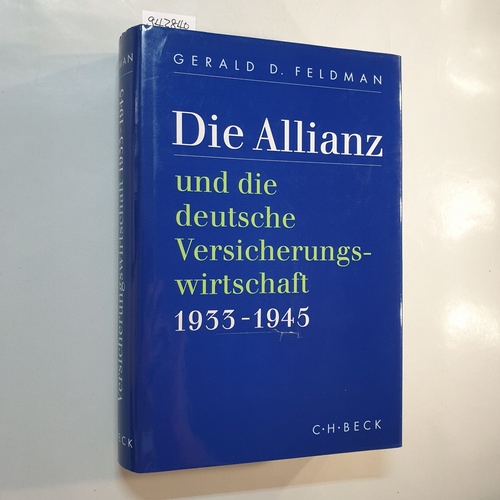 Feldman, Gerald D.  Die Allianz und die deutsche Versicherungswirtschaft : 1933 - 1945 