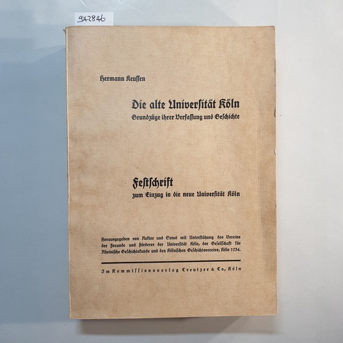 Hermann Keussen  Keussen: Die alte Universität Köln Grundzüge ihrer Verfassg. u. Geschichte 1934 
