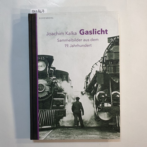 Kalka, Joachim  Gaslicht : Sammelbilder aus dem 19. Jahrhundert 