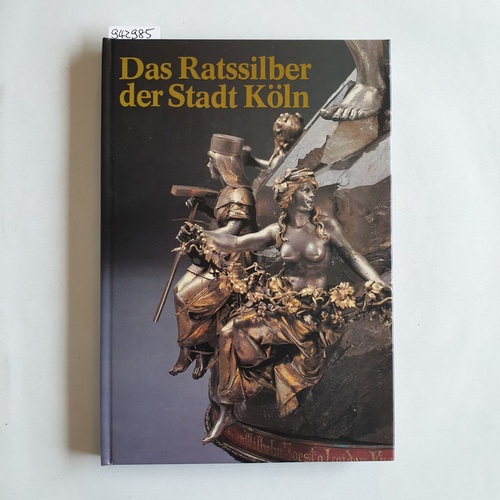 Schäfke, Werner  Das Ratssilber der Stadt Köln 