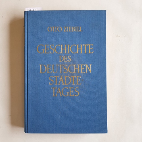 Ziebill, Otto  Geschichte des Deutschen Städtetages : 50 Jahre deutsche Kommunalpolitik 